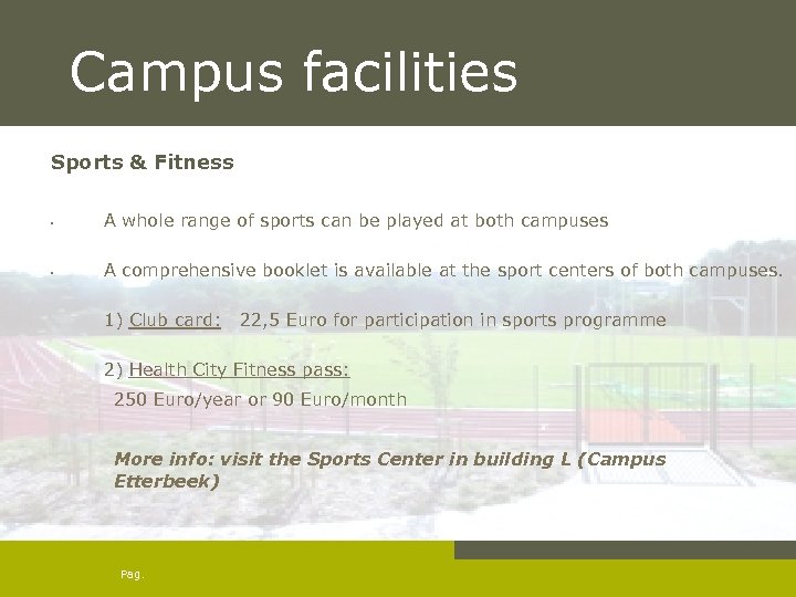 Campus facilities Sports & Fitness • A whole range of sports can be played