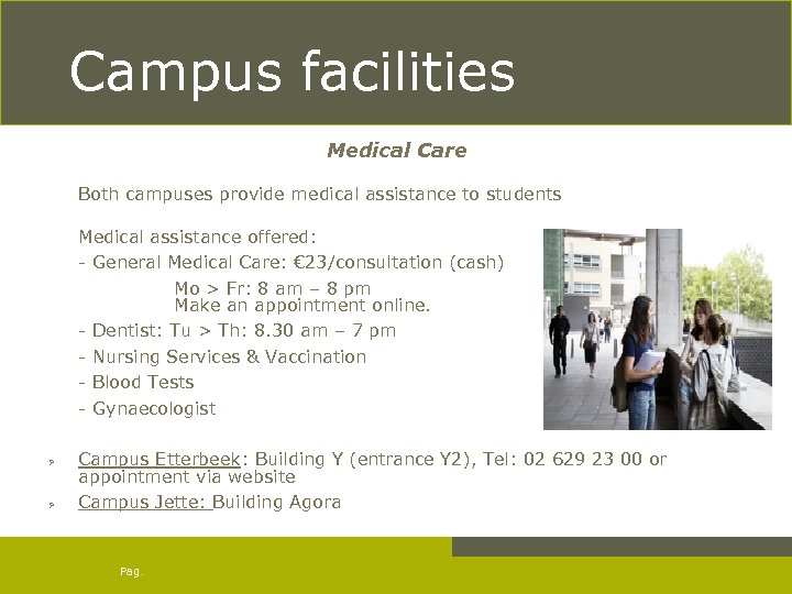 Campus facilities Medical Care Ø Ø Both campuses provide medical assistance to students Medical