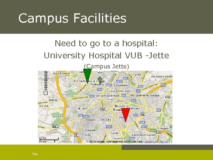 Campus Facilities Need to go to a hospital: University Hospital VUB -Jette (Campus Jette)