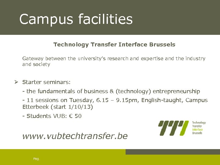 Campus facilities Technology Transfer Interface Brussels Gateway between the university’s research and expertise and