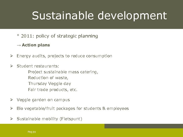 Sustainable development ° 2011: policy of strategic planning → Action plans Ø Energy audits,