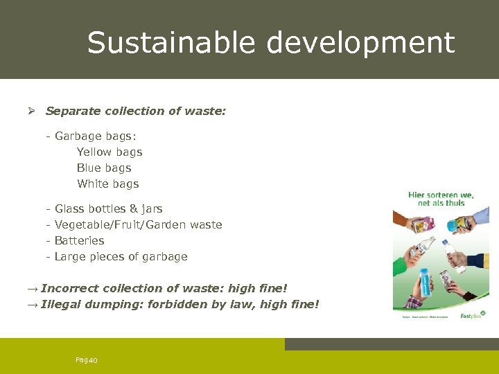 Sustainable development Ø Separate collection of waste: - Garbage bags: Yellow bags Blue bags