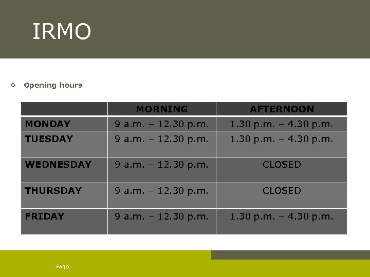 IRMO v Opening hours MORNING AFTERNOON MONDAY 9 a. m. – 12. 30 p.