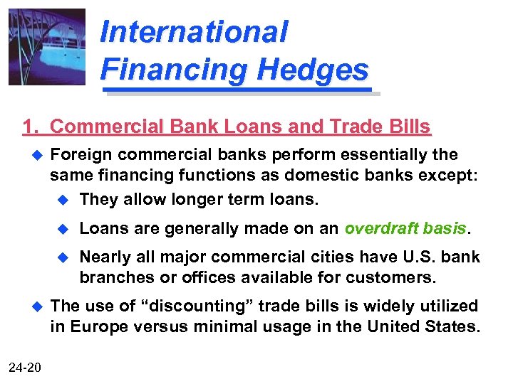 International Financing Hedges 1. Commercial Bank Loans and Trade Bills u Foreign commercial banks