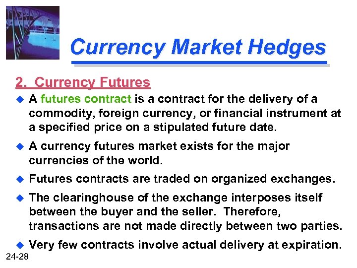 Currency Market Hedges 2. Currency Futures u A futures contract is a contract for