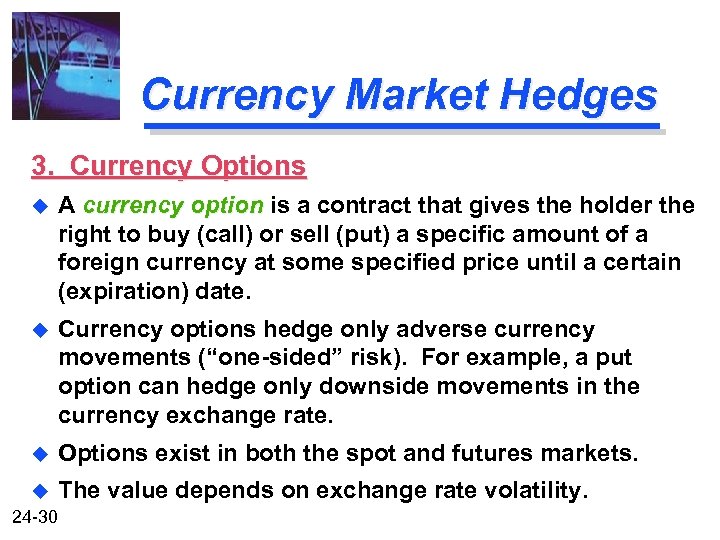 Currency Market Hedges 3. Currency Options u A currency option is a contract that