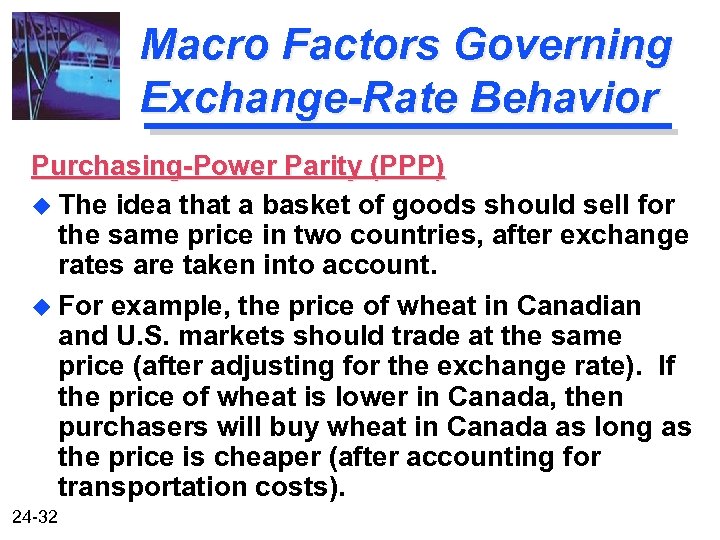 Macro Factors Governing Exchange-Rate Behavior Purchasing-Power Parity (PPP) u The idea that a basket