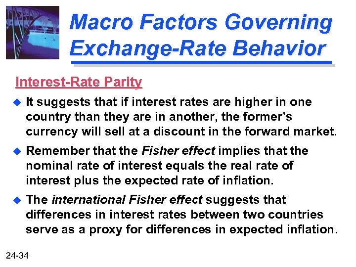 Macro Factors Governing Exchange-Rate Behavior Interest-Rate Parity u It suggests that if interest rates