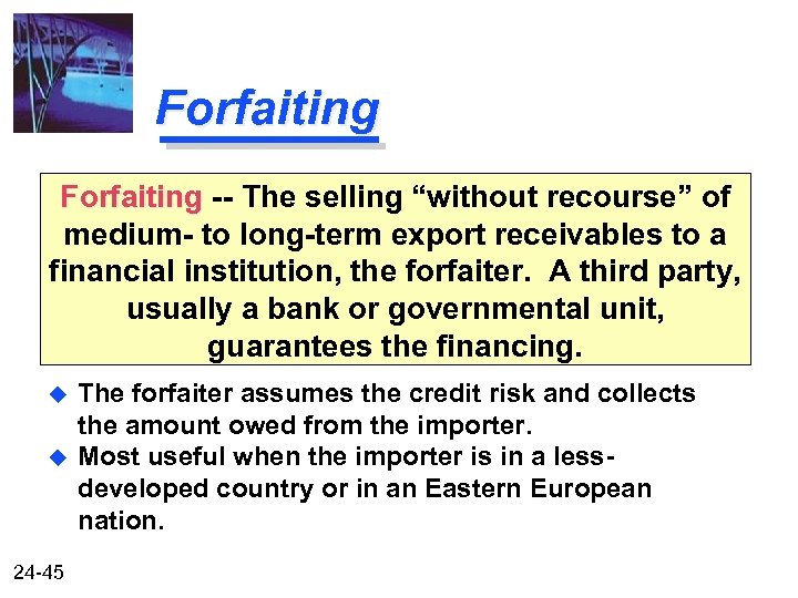 Forfaiting -- The selling “without recourse” of medium- to long-term export receivables to a