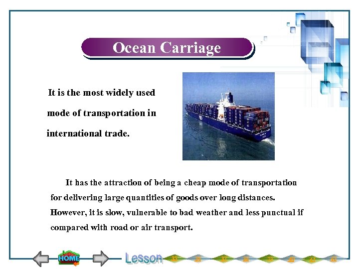 Ocean Carriage It is the most widely used mode of transportation in international trade.