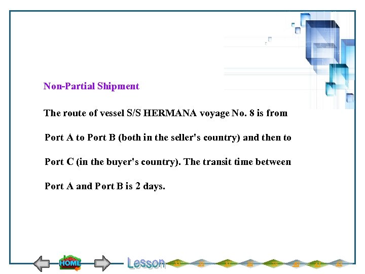  Non-Partial Shipment The route of vessel S/S HERMANA voyage No. 8 is from