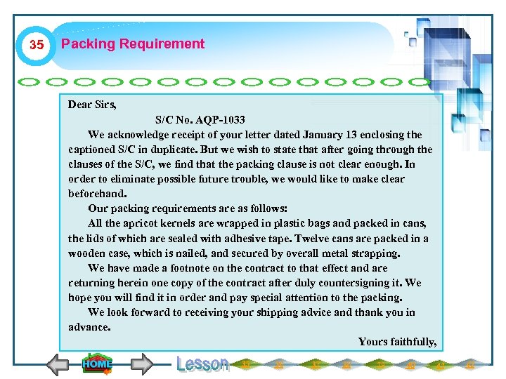 35 Packing Requirement Dear Sirs, S/C No. AQP-1033 We acknowledge receipt of your letter