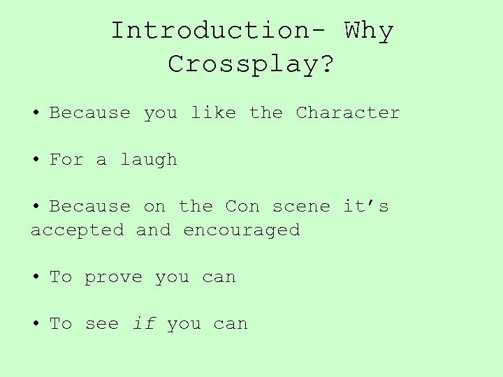 Introduction- Why Crossplay? • Because you like the Character • For a laugh •