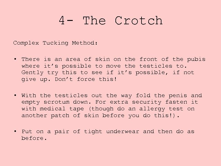 4 - The Crotch Complex Tucking Method: • There is an area of skin