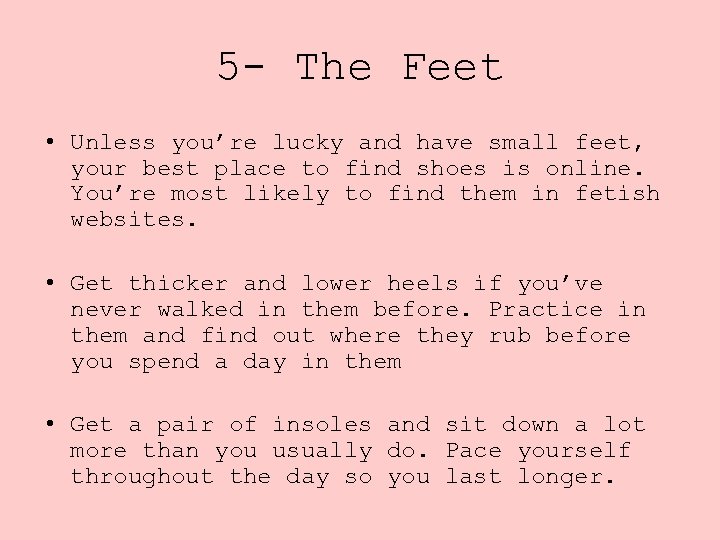 5 - The Feet • Unless you’re lucky and have small feet, your best