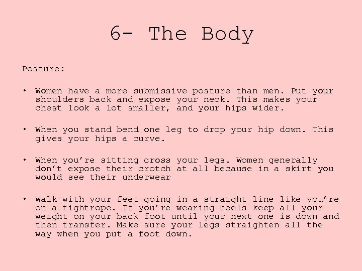 6 - The Body Posture: • Women have a more submissive posture than men.