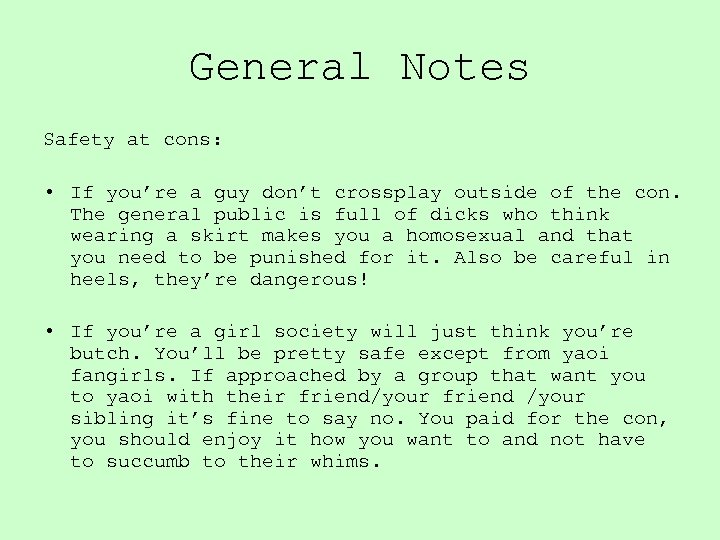 General Notes Safety at cons: • If you’re a guy don’t crossplay outside of