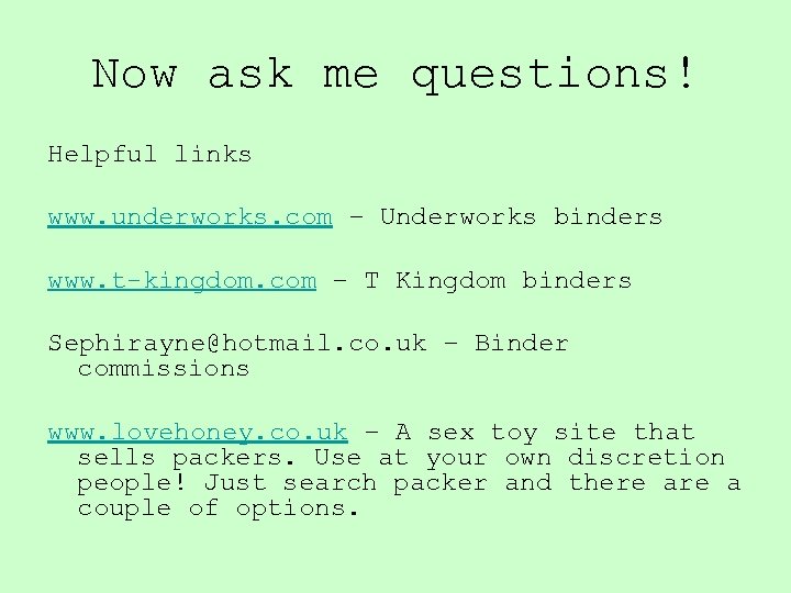 Now ask me questions! Helpful links www. underworks. com – Underworks binders www. t-kingdom.