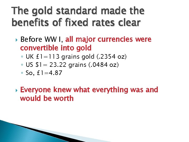 The gold standard made the benefits of fixed rates clear Before WW I, all