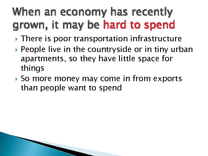 When an economy has recently grown, it may be hard to spend There is