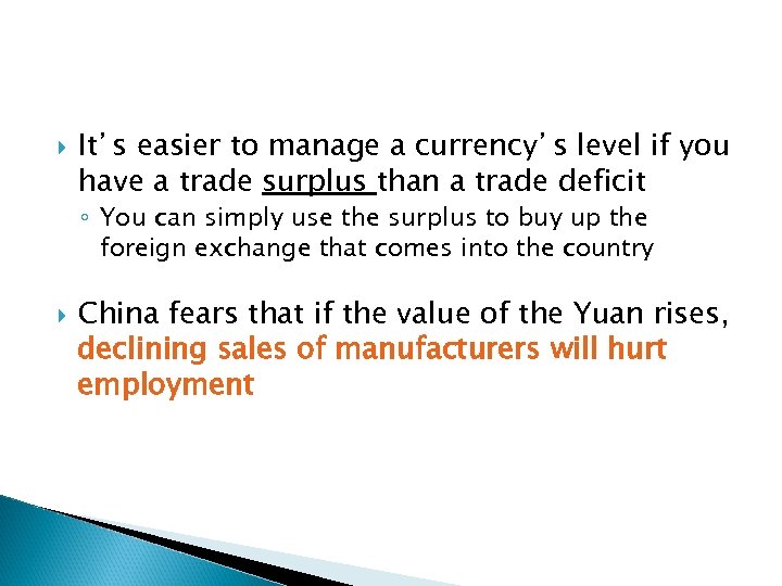  It’s easier to manage a currency’s level if you have a trade surplus