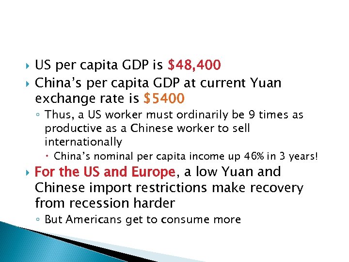  US per capita GDP is $48, 400 China’s per capita GDP at current