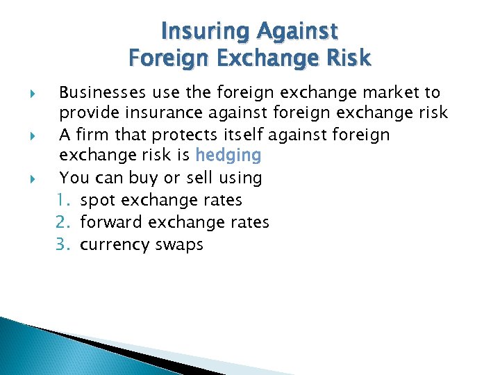 Insuring Against Foreign Exchange Risk Businesses use the foreign exchange market to provide insurance