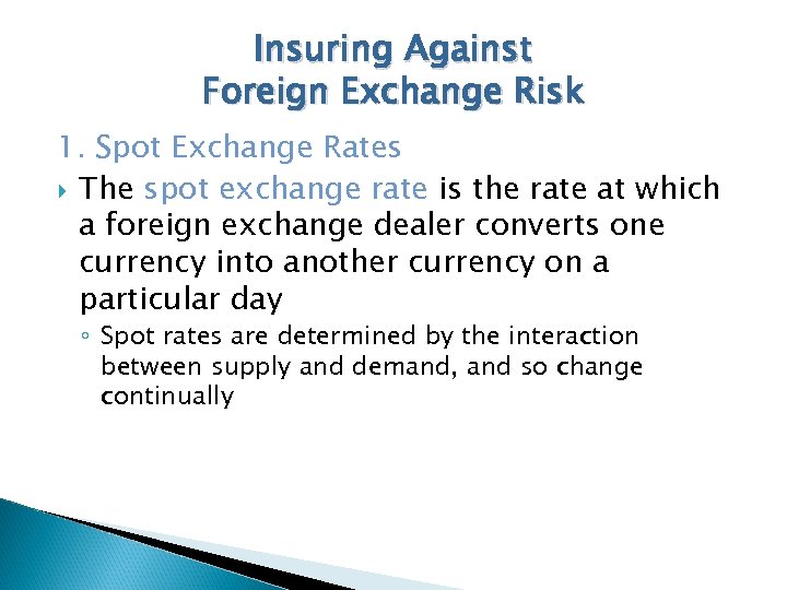 Insuring Against Foreign Exchange Risk 1. Spot Exchange Rates The spot exchange rate is