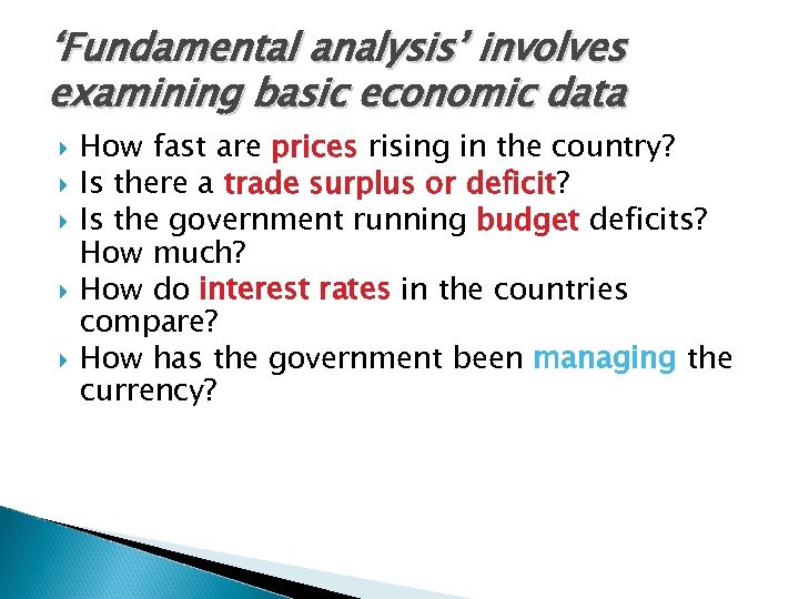 ‘Fundamental analysis’ involves examining basic economic data How fast are prices rising in the