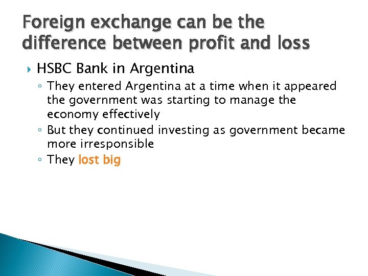 Foreign exchange can be the difference between profit and loss HSBC Bank in Argentina