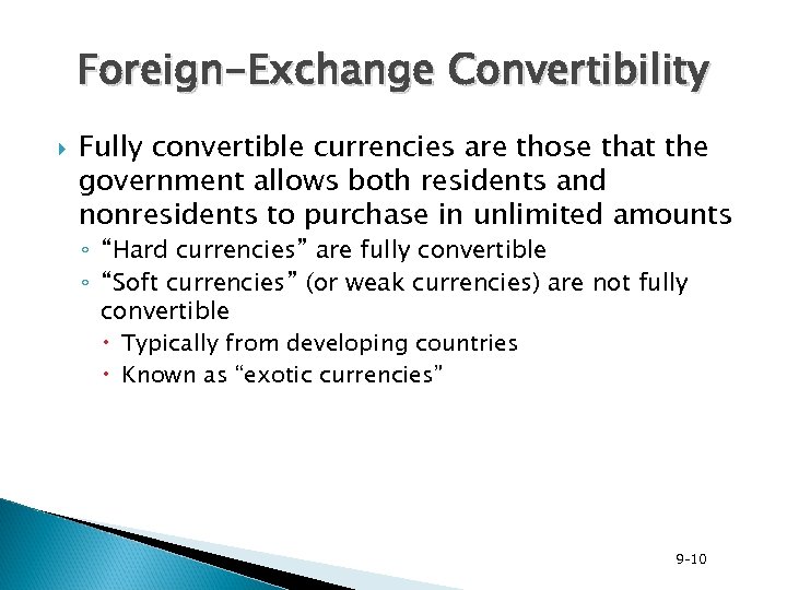 Foreign-Exchange Convertibility Fully convertible currencies are those that the government allows both residents and