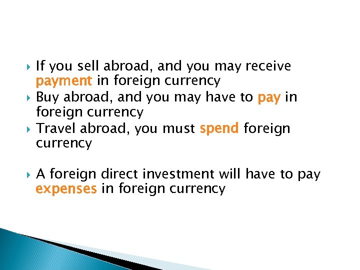  If you sell abroad, and you may receive payment in foreign currency Buy