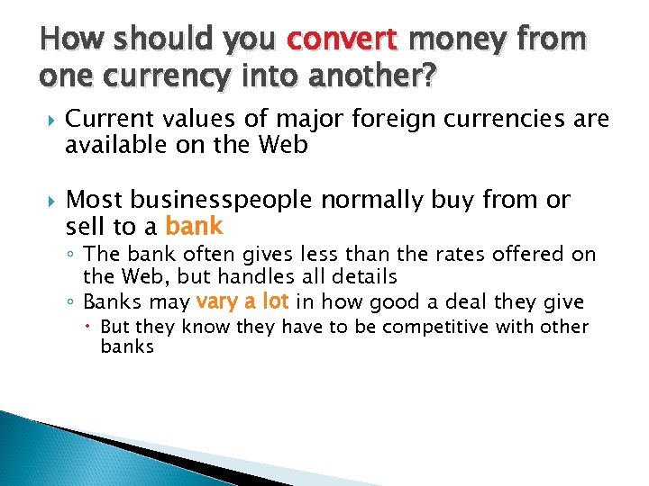 How should you convert money from one currency into another? Current values of major