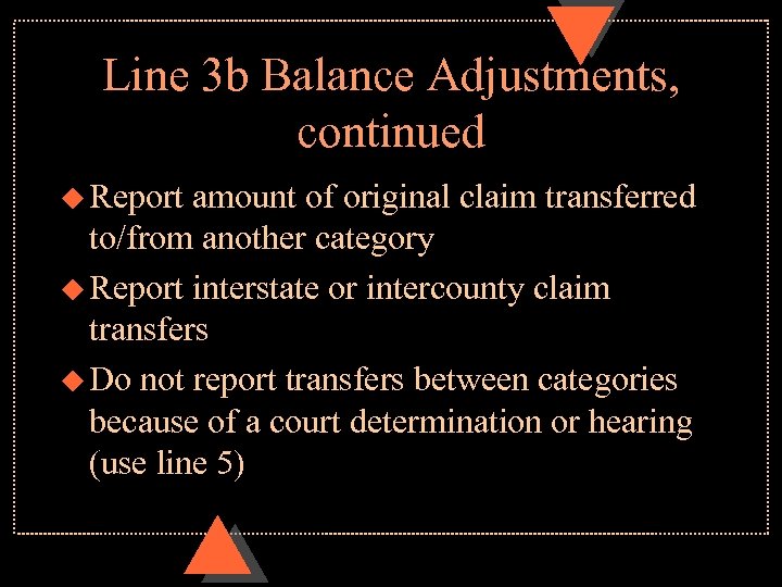 Line 3 b Balance Adjustments, continued u Report amount of original claim transferred to/from