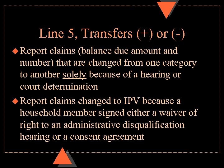 Line 5, Transfers (+) or (-) u Report claims (balance due amount and number)
