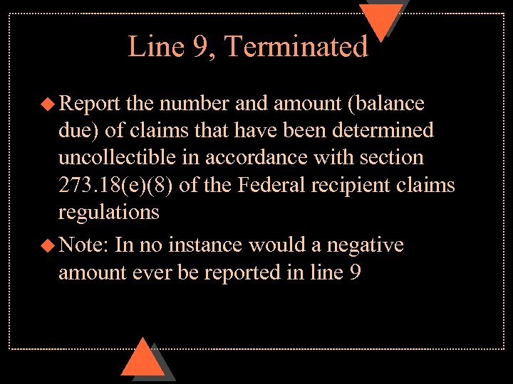 Line 9, Terminated u Report the number and amount (balance due) of claims that
