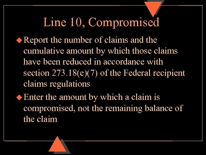 Line 10, Compromised u Report the number of claims and the cumulative amount by