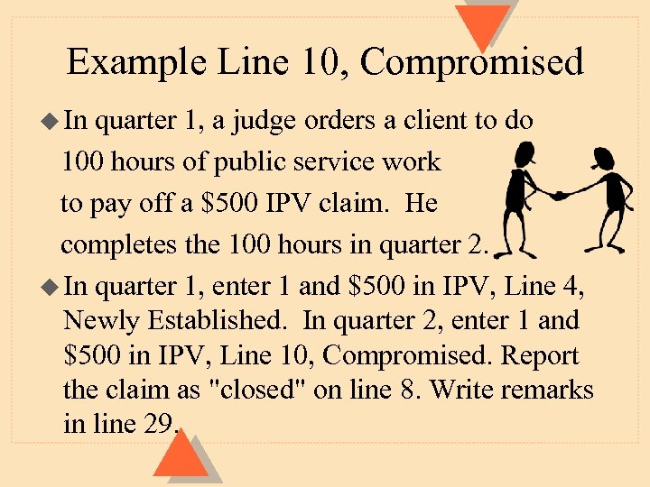 Example Line 10, Compromised u In quarter 1, a judge orders a client to
