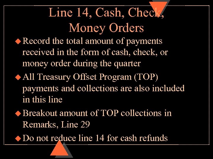 Line 14, Cash, Check, Money Orders u Record the total amount of payments received
