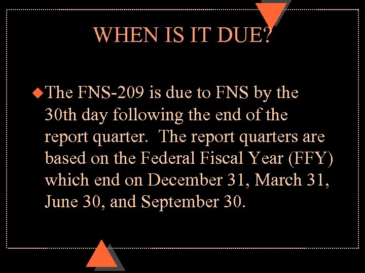 WHEN IS IT DUE? u. The FNS-209 is due to FNS by the 30