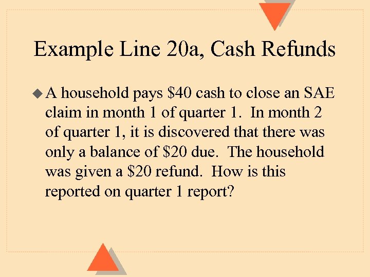 Example Line 20 a, Cash Refunds u. A household pays $40 cash to close