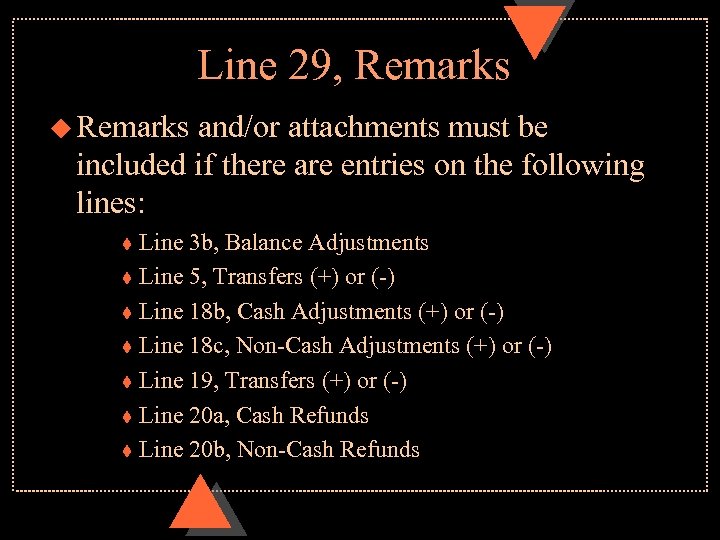 Line 29, Remarks u Remarks and/or attachments must be included if there are entries