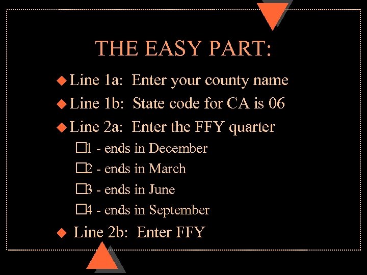THE EASY PART: u Line 1 a: Enter your county name u Line 1