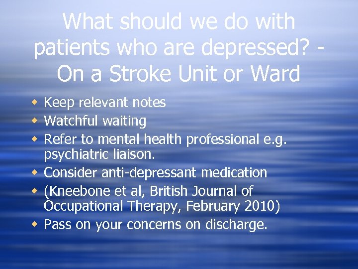 What should we do with patients who are depressed? On a Stroke Unit or