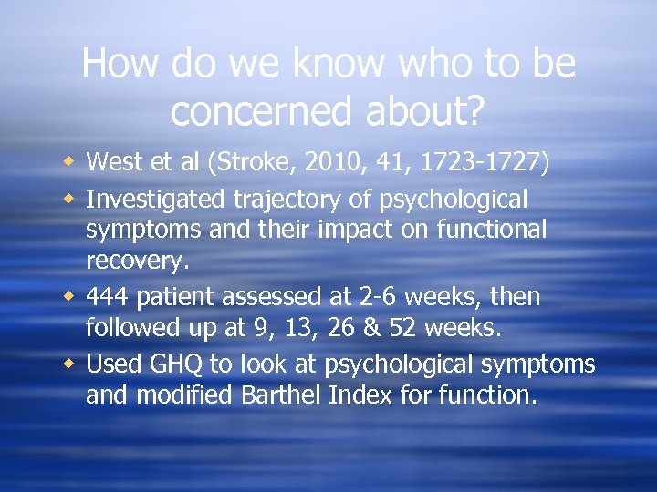 How do we know who to be concerned about? w West et al (Stroke,