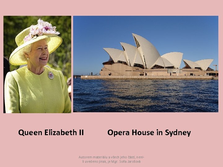 Queen Elizabeth II Opera House in Sydney Autorem materiálu a všech jeho částí, neníli