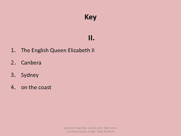 Key II. 1. The English Queen Elizabeth II 2. Canbera 3. Sydney 4. on