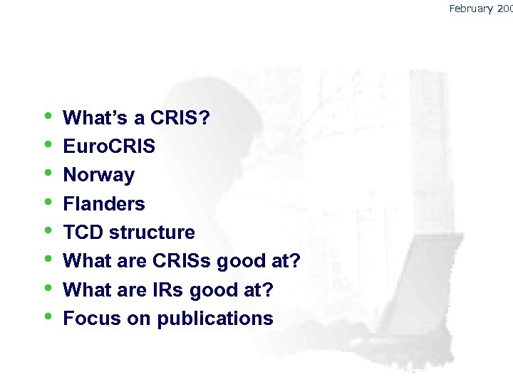 February 200 • • What’s a CRIS? Euro. CRIS Norway Flanders TCD structure What