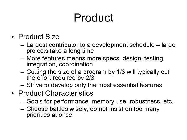 Product • Product Size – Largest contributor to a development schedule – large projects