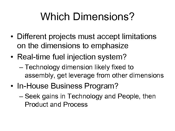 Which Dimensions? • Different projects must accept limitations on the dimensions to emphasize •